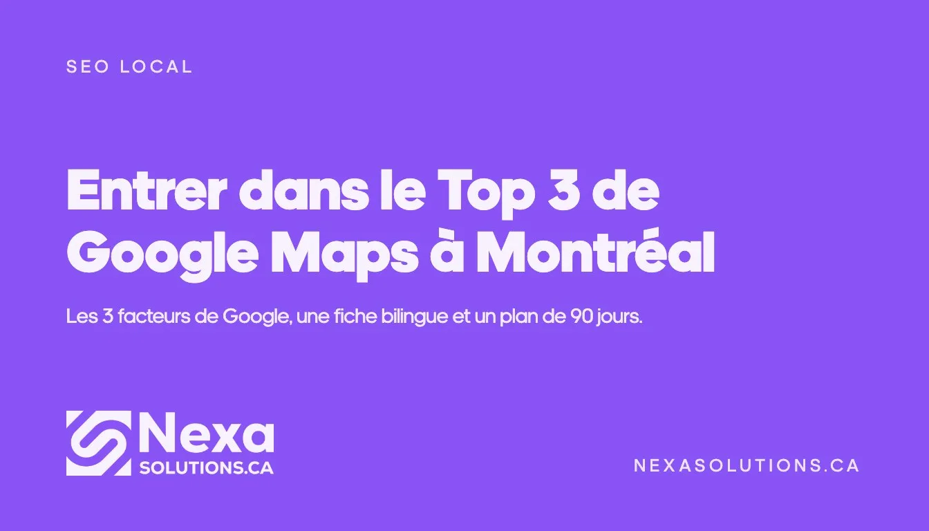 Guide du SEO local à Montréal : entrer dans le Top 3 de Google Maps